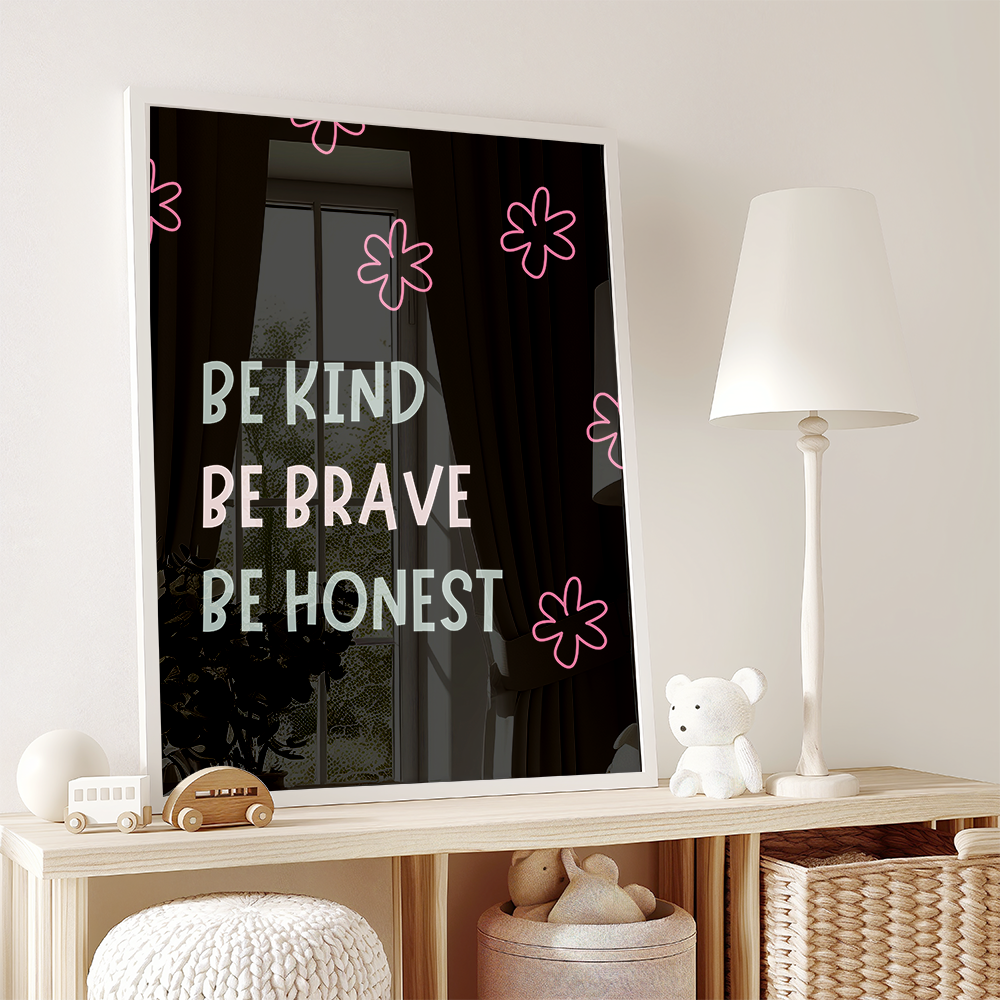 Be kind, be brave, and be honest