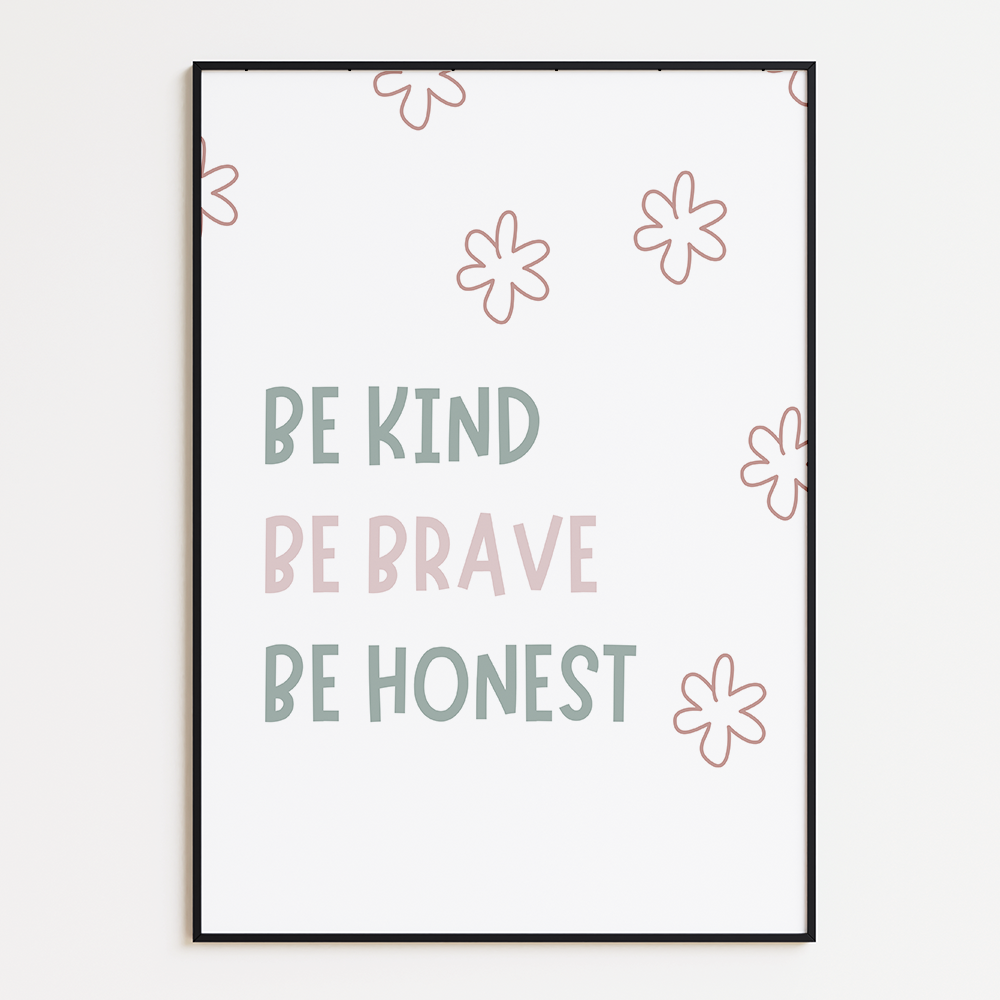 Be kind, be brave, and be honest