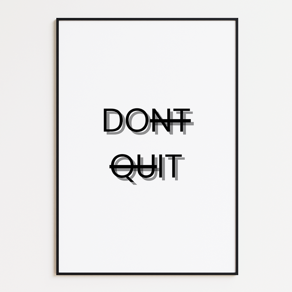 Don't quit