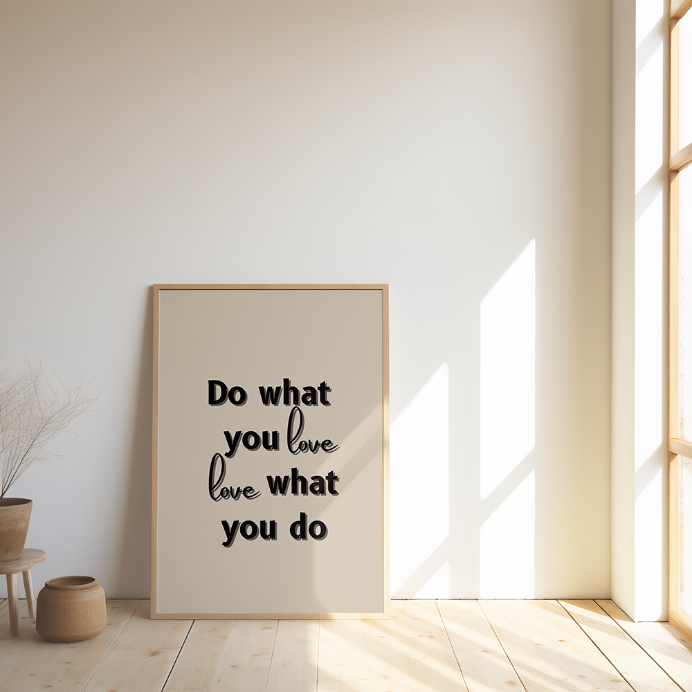 Do what you love, love what you do