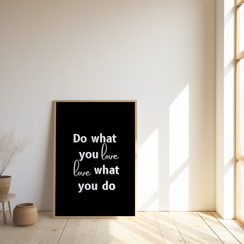 Do what you love, love what you do