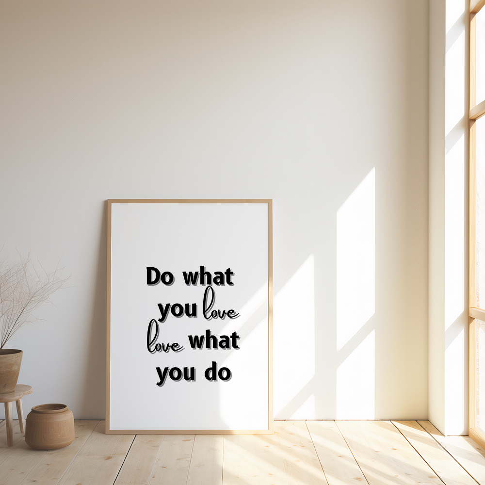 Do what you love, love what you do