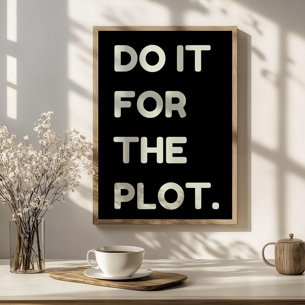 Do it for the plot poster