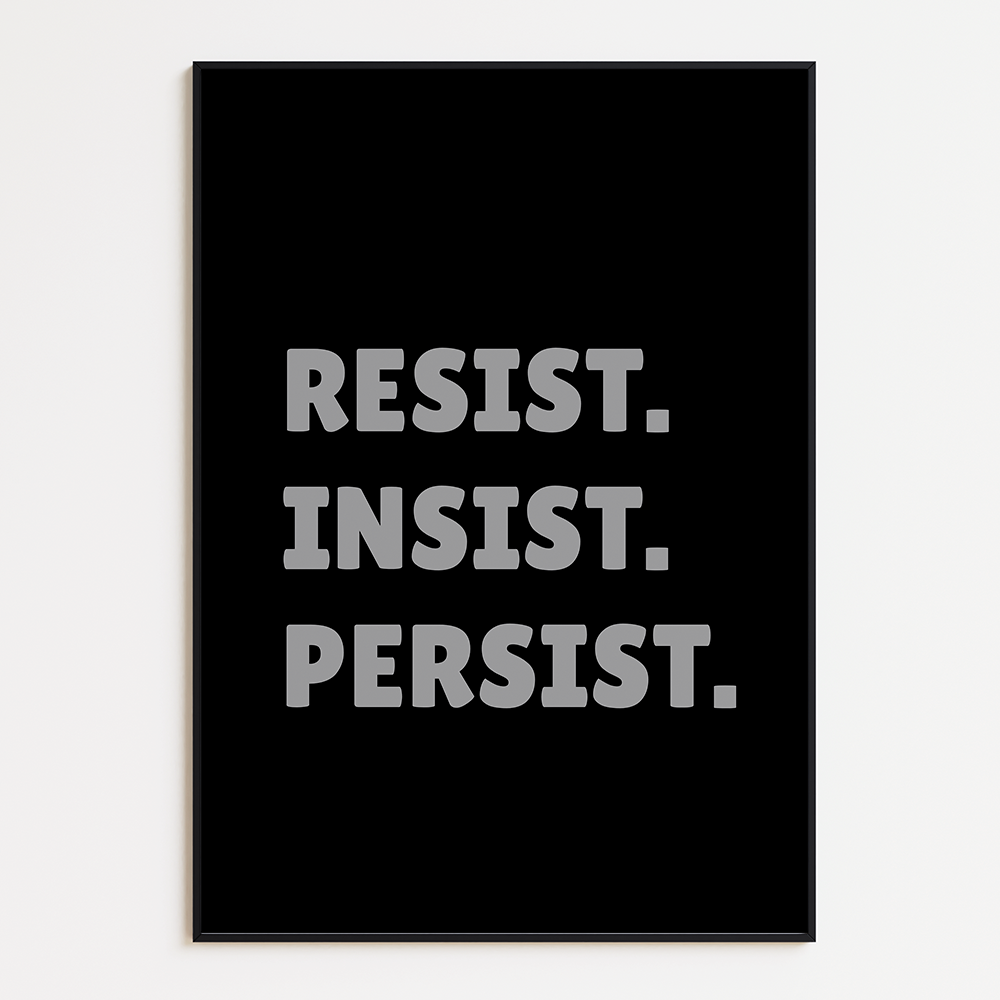 Resist. Insist. Persist poster