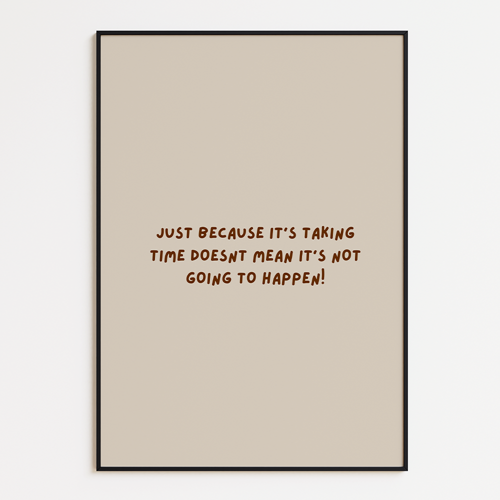 Just because it’s taking time doesn’t mean it’s not going to happen