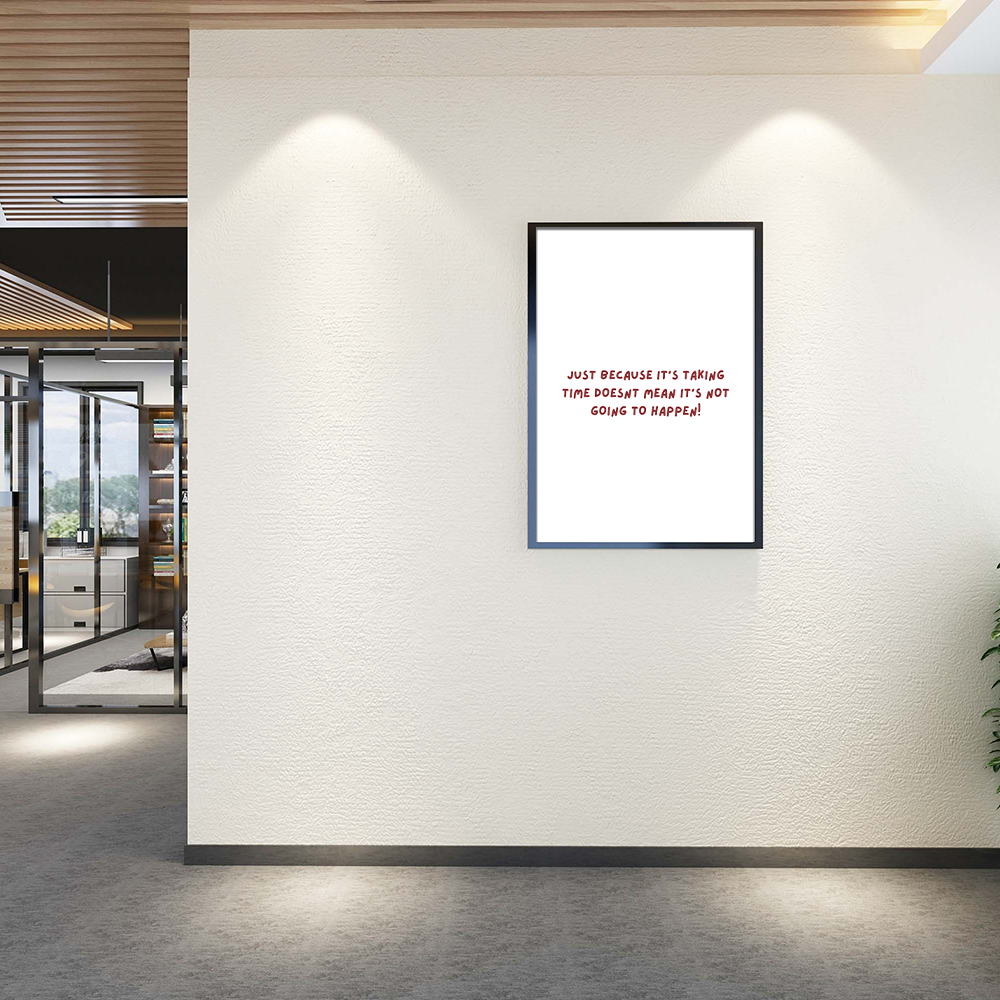 Just because it’s taking time doesn’t mean it’s not going to happen