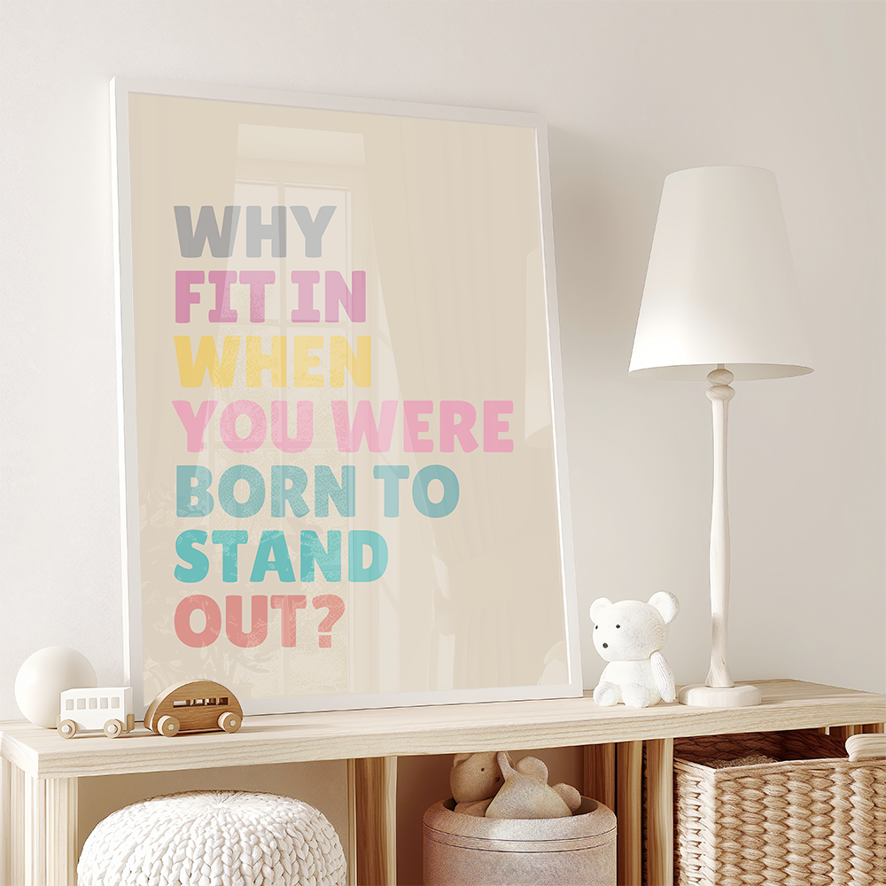 Inspirerende Poster: "Why fit in when you were born to stand out
