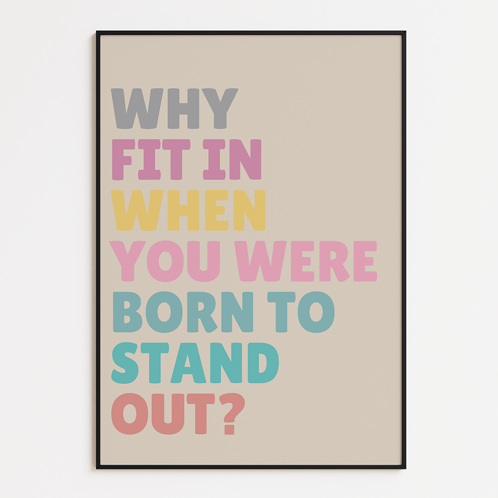 Inspirerende Poster: "Why fit in when you were born to stand out