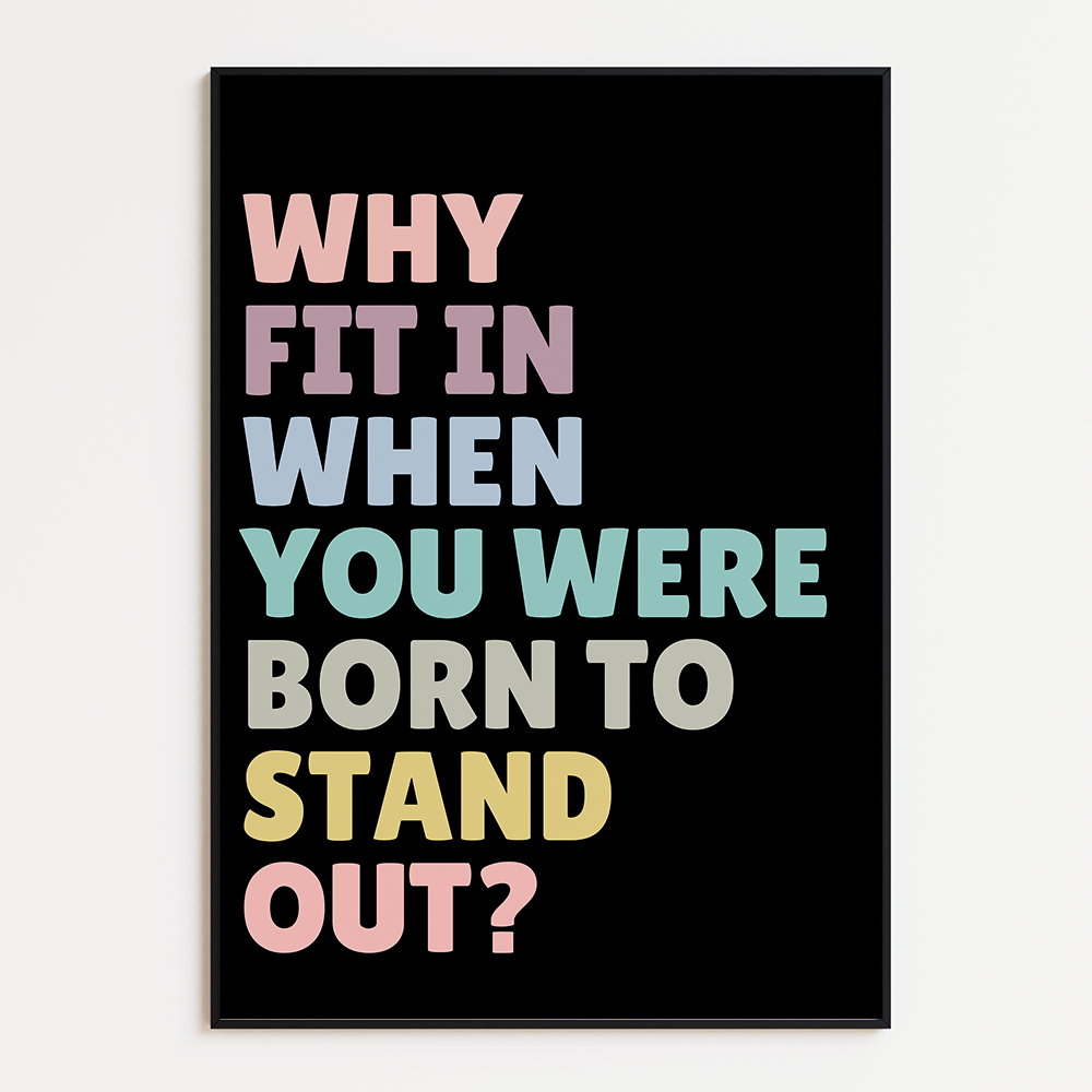 Inspirerende Poster: "Why fit in when you were born to stand out