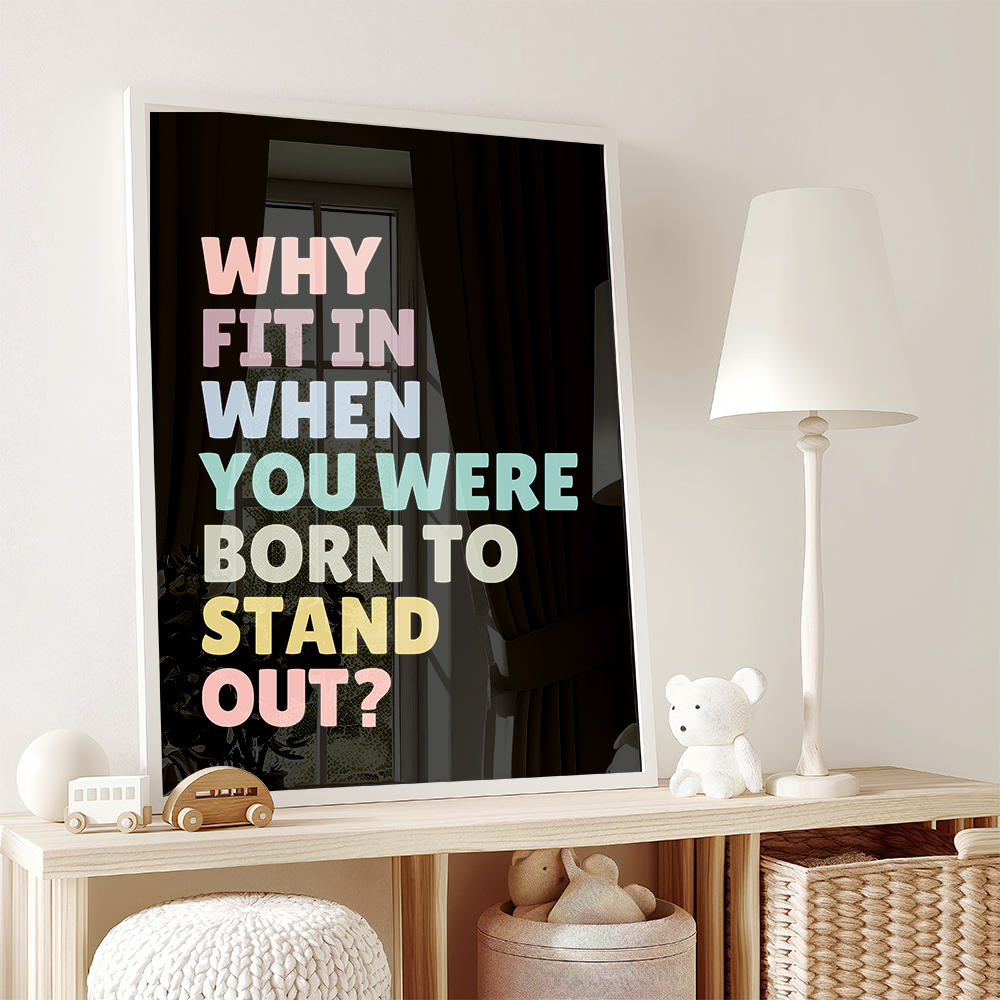 Inspirerende Poster: "Why fit in when you were born to stand out