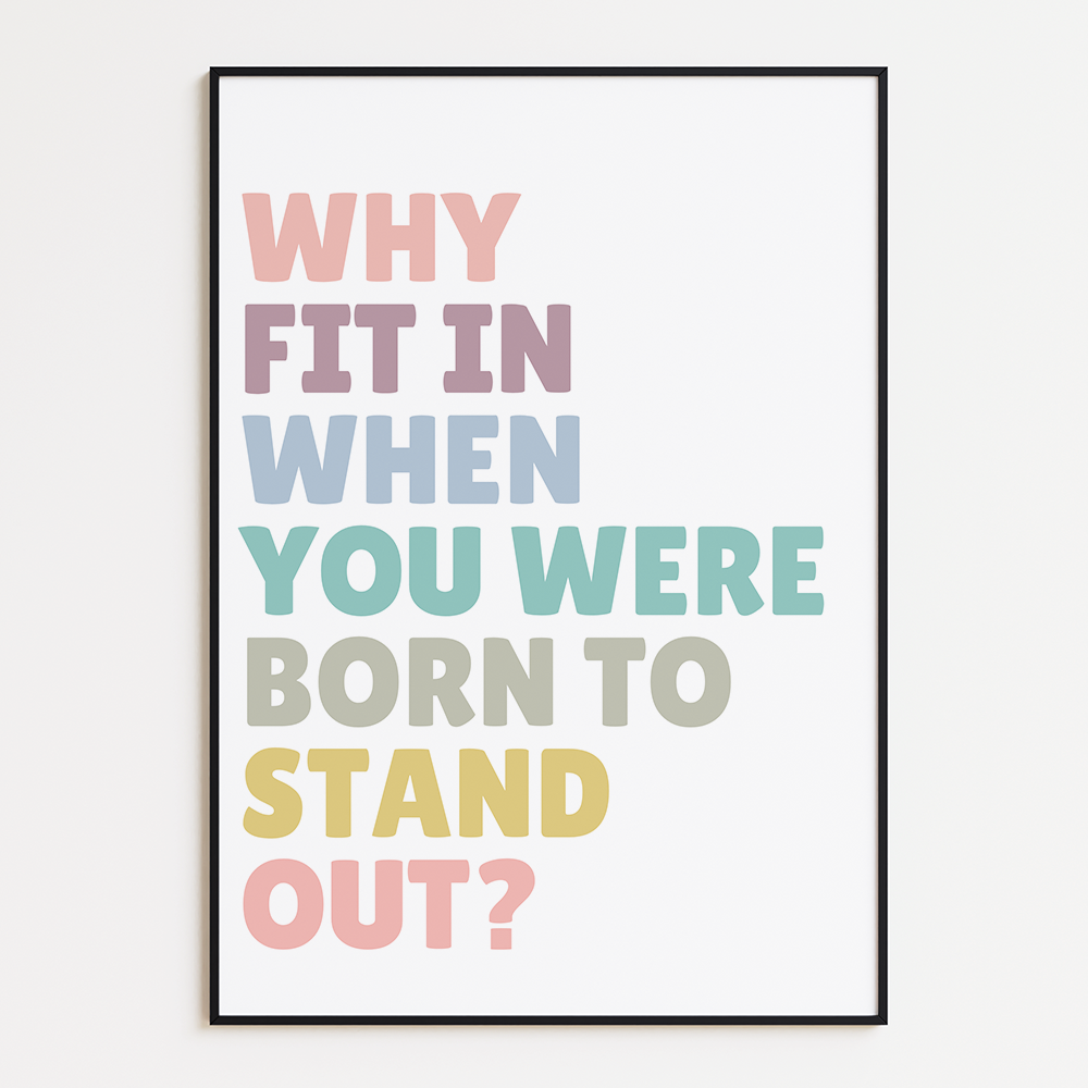 Inspirerende Poster: "Why fit in when you were born to stand out