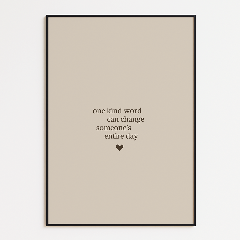 One kind word can change someone's entire day