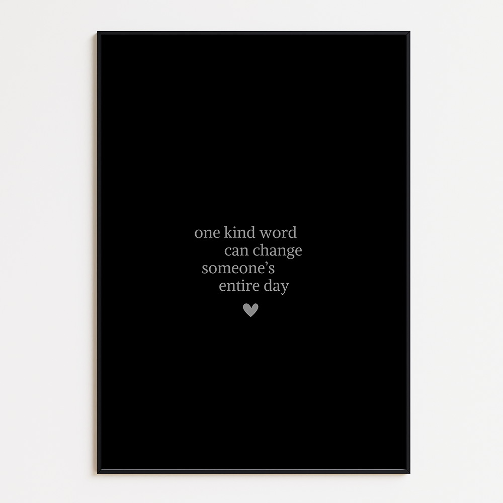 One kind word can change someone's entire day