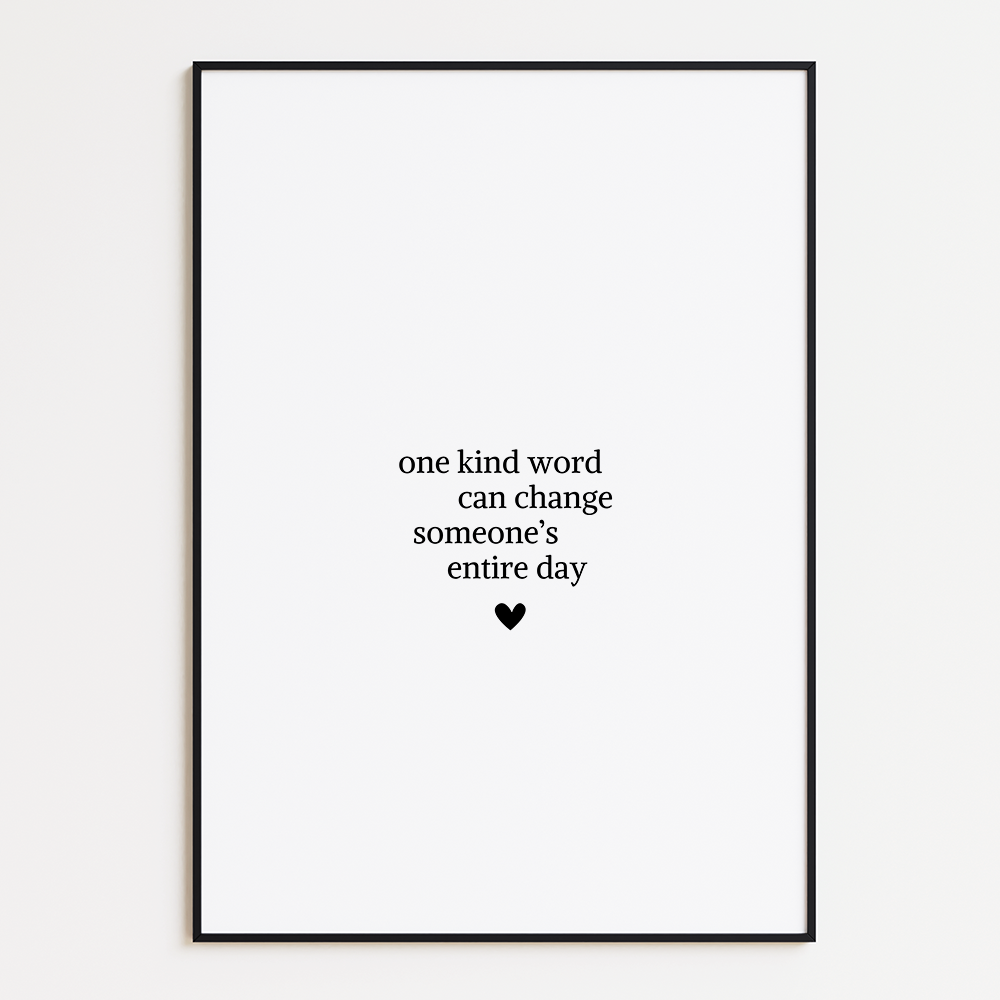 One kind word can change someone's entire day