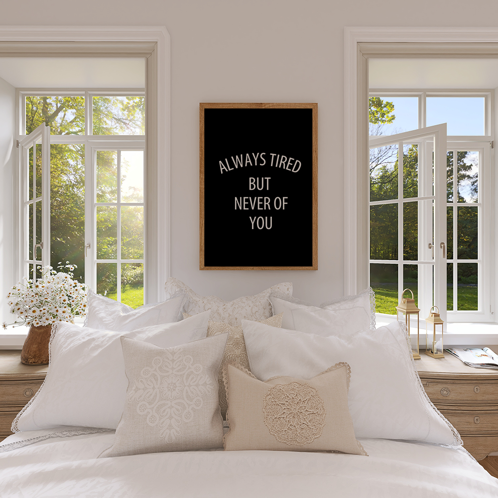 Always Tired But Never Of You