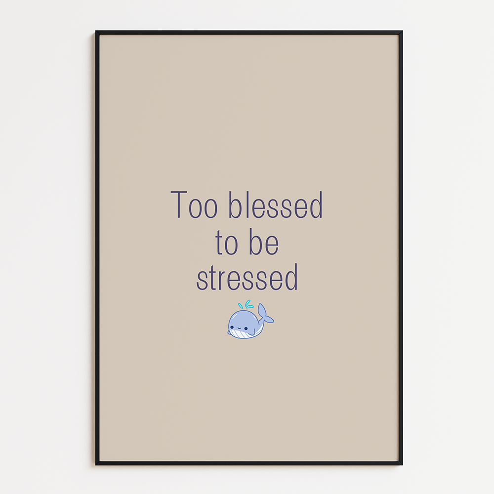 Te Blessed to be Stressed Poster