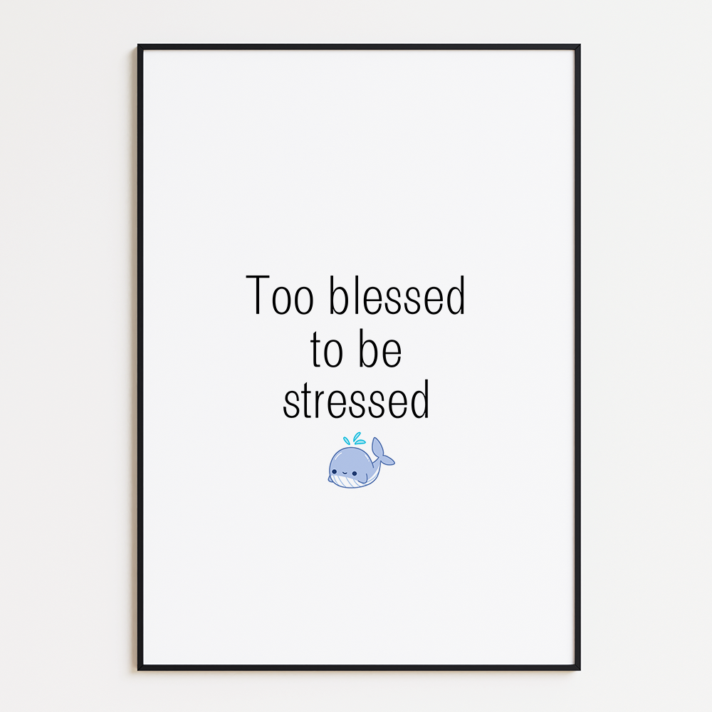 Te Blessed to be Stressed Poster