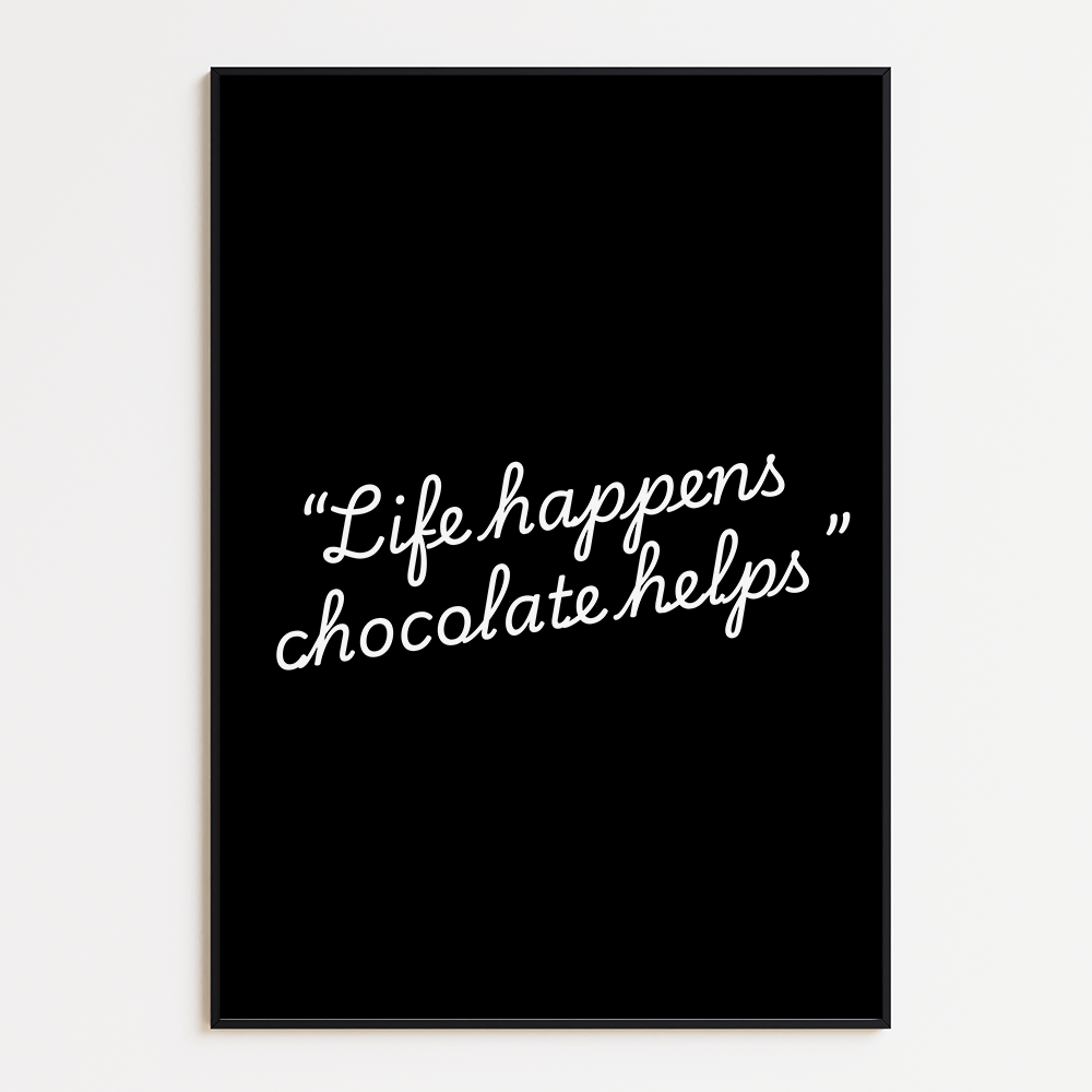 Life Happens Chocolate Helps Poster