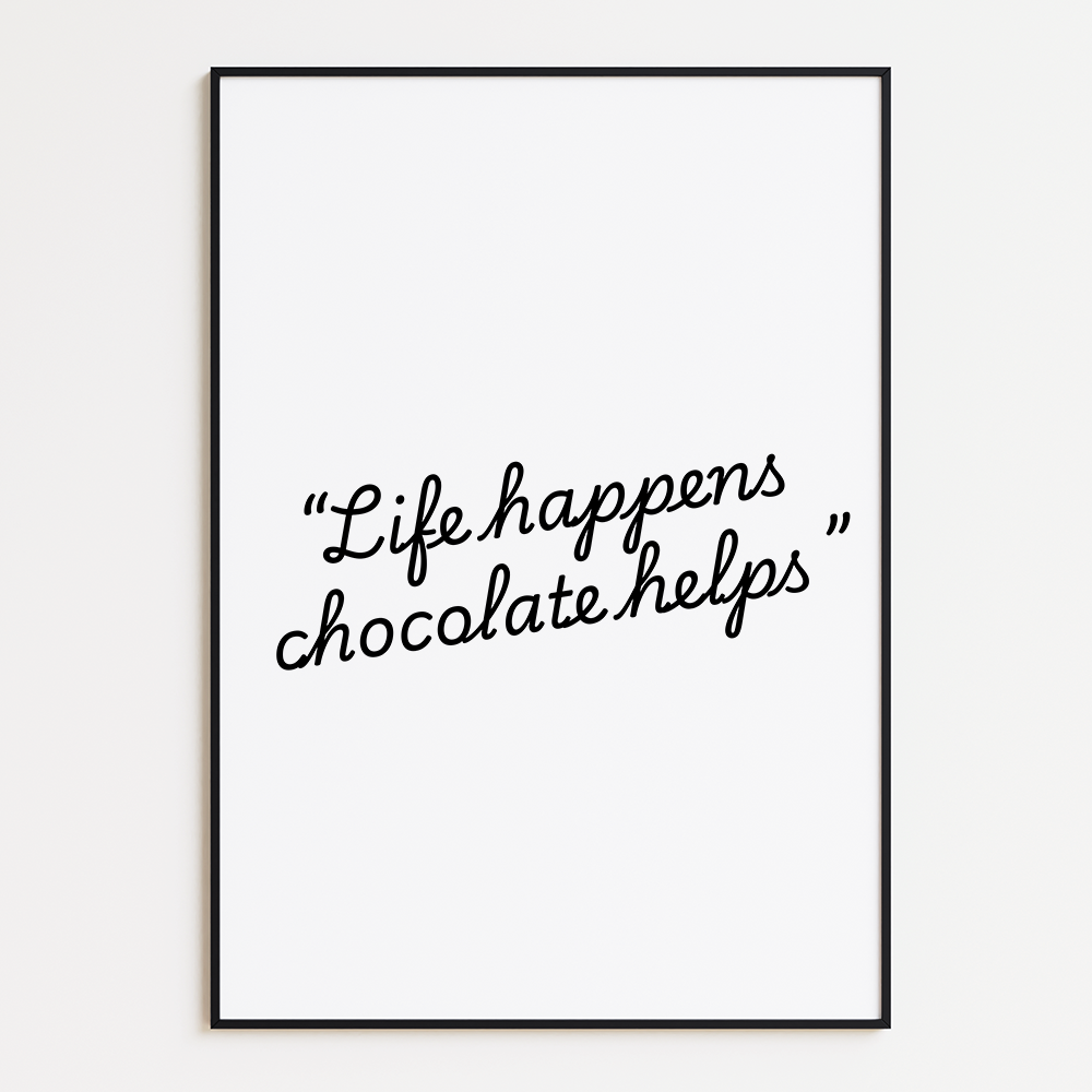 Life Happens Chocolate Helps Poster