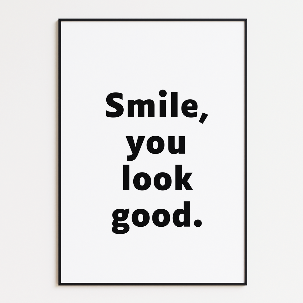 Smile you look good poster