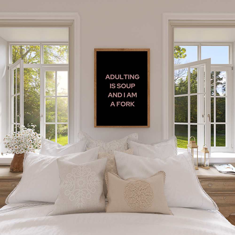 Adulting Is Soup And I Am A Fork