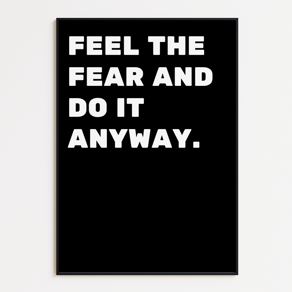 Feel the Fear and Do It Anyway