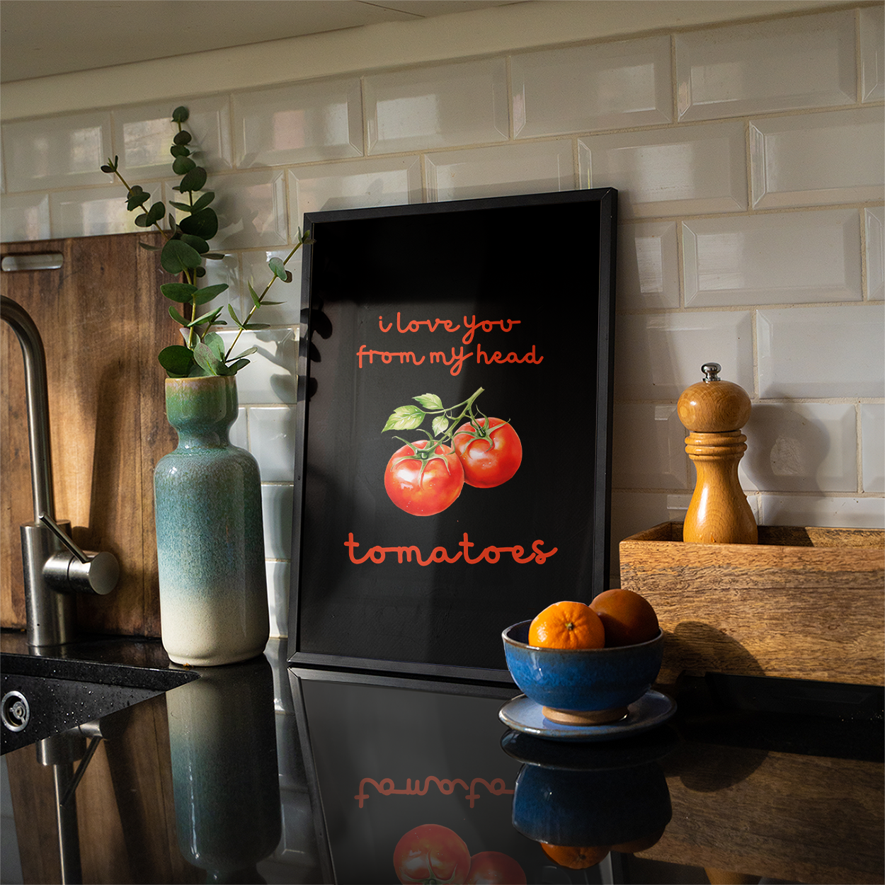 I love you from my head tomatoes