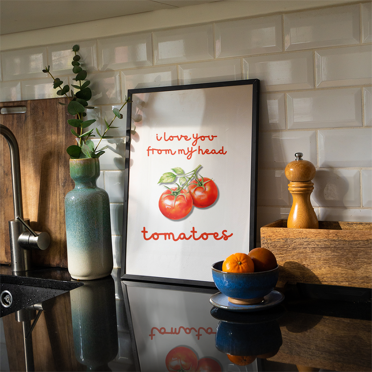 I love you from my head tomatoes