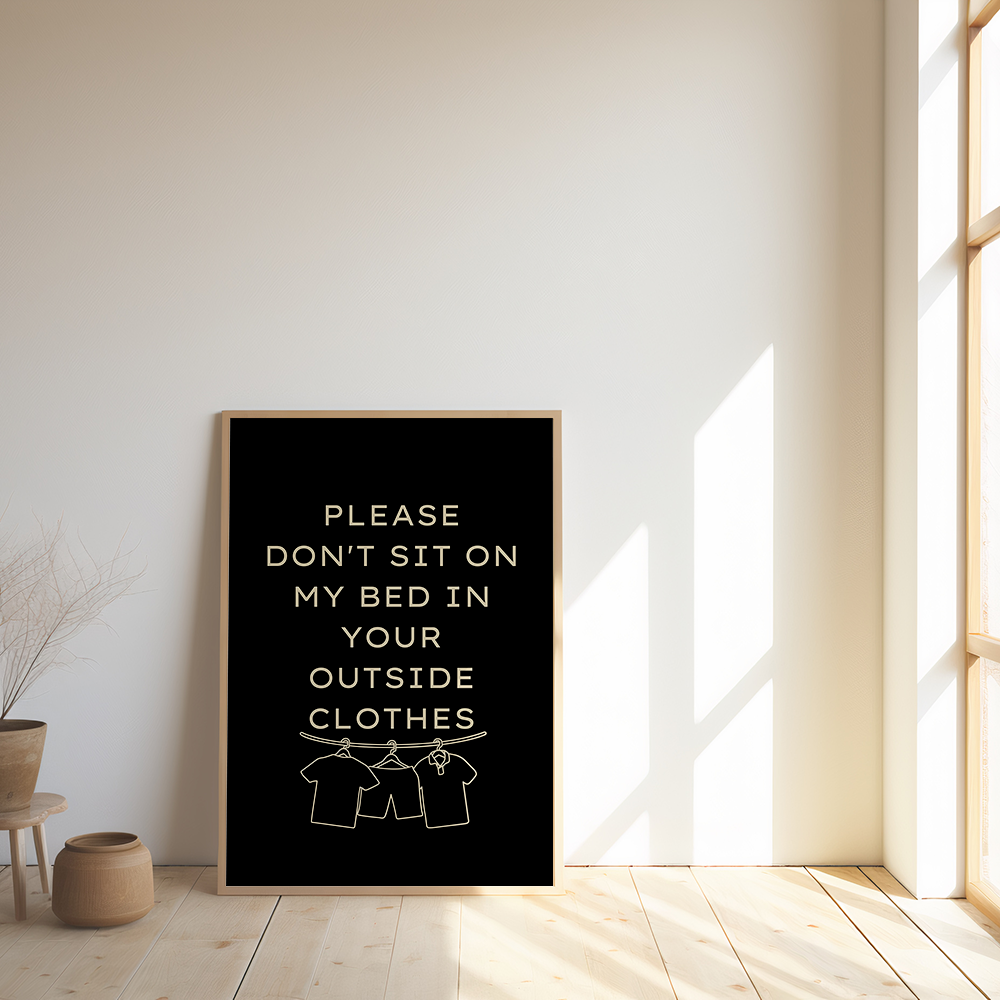 Please don't sit on my bed in your outside clothes