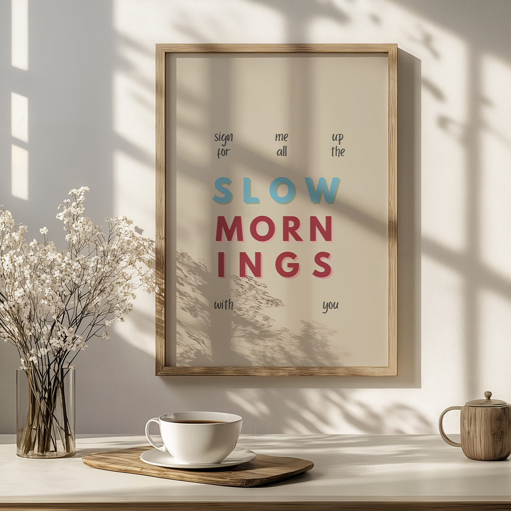 Slow mornings