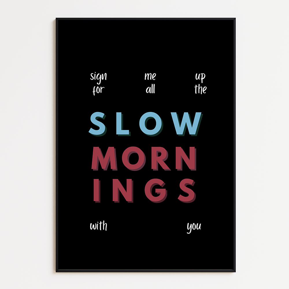Slow mornings