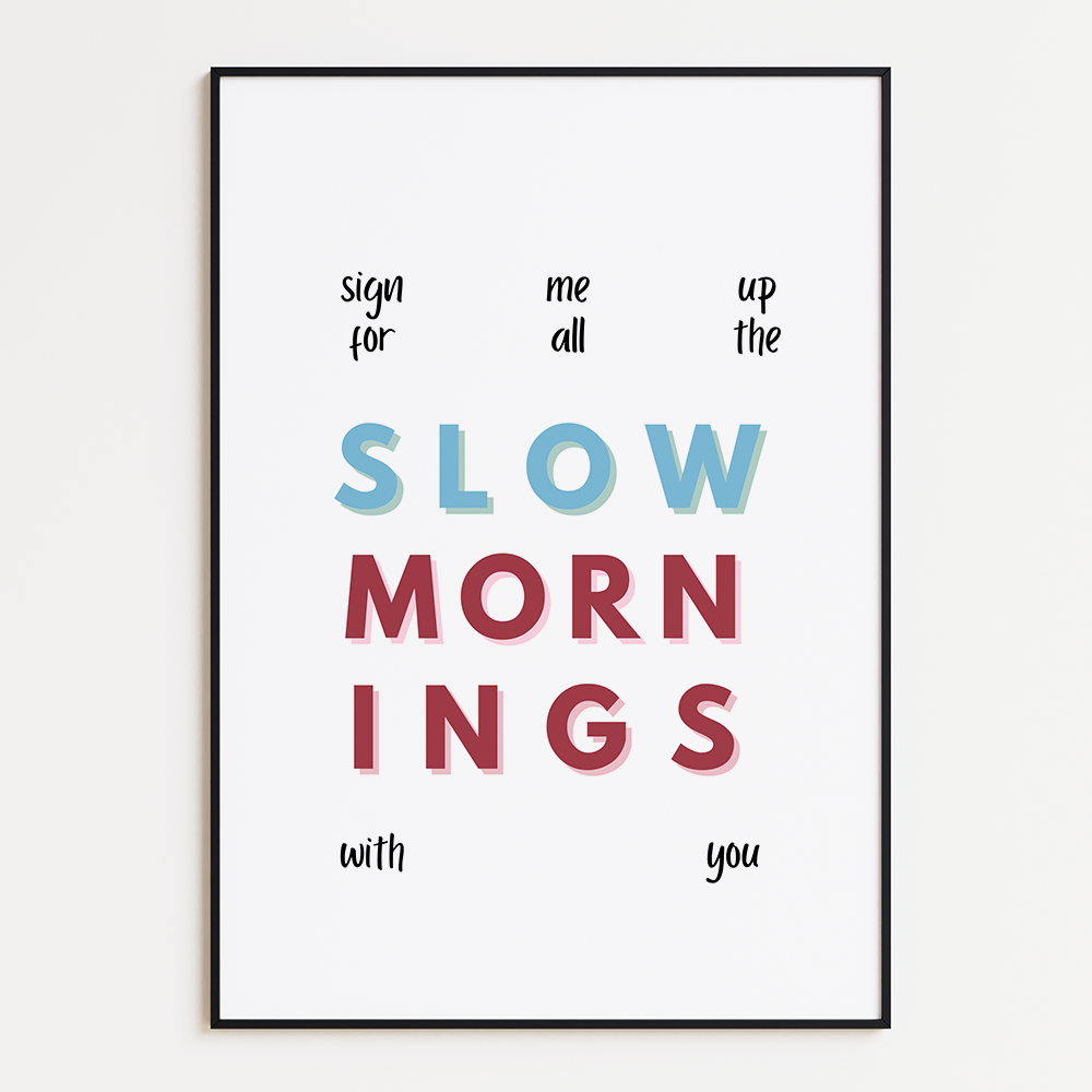 Slow mornings