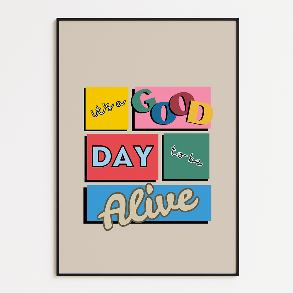 It's a good day to be alive