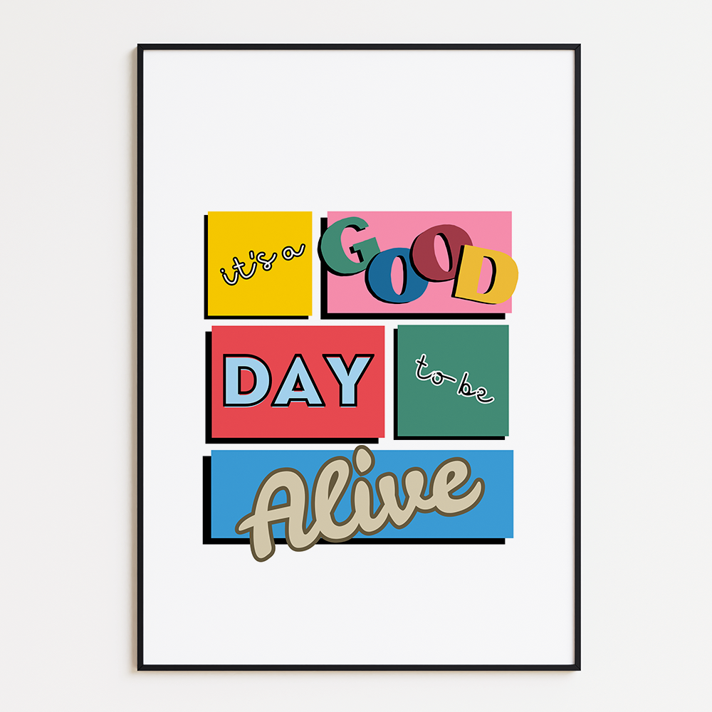 It's a good day to be alive