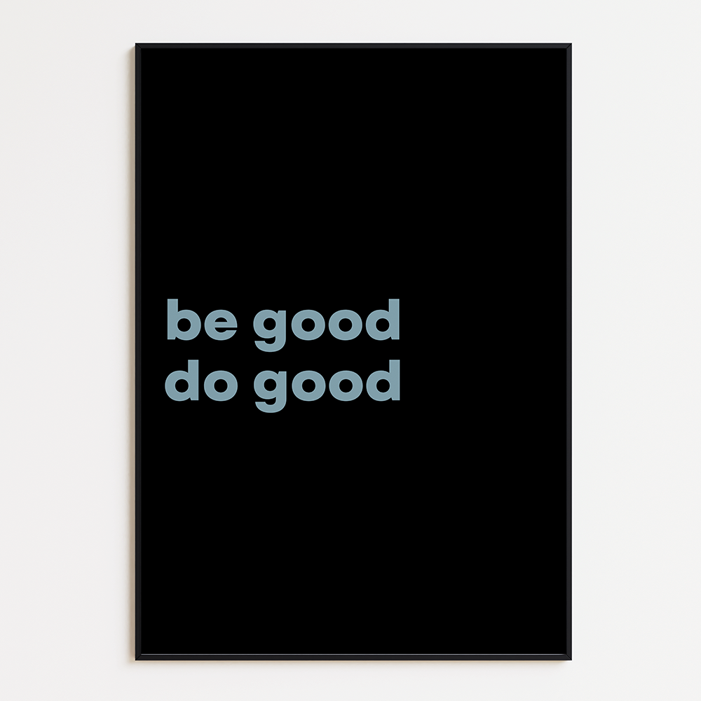 Be good do good