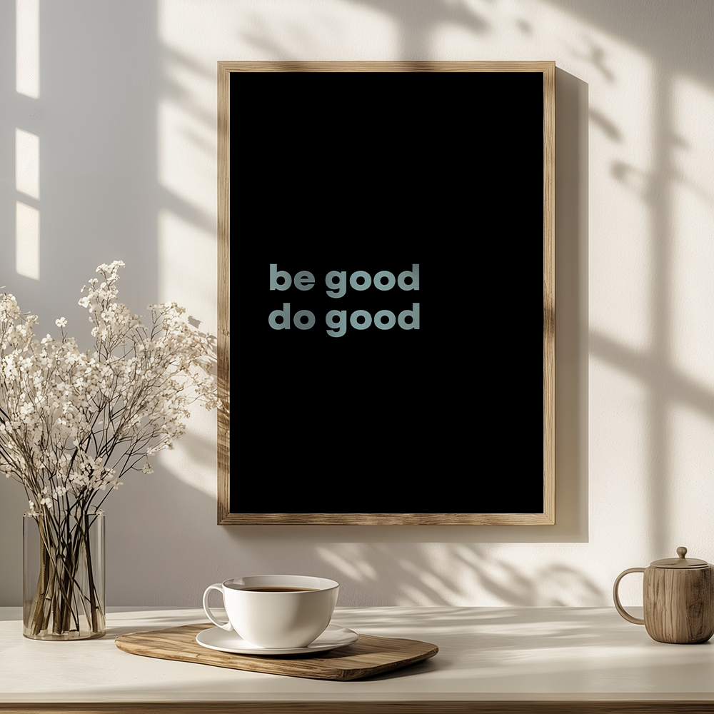 Be good do good