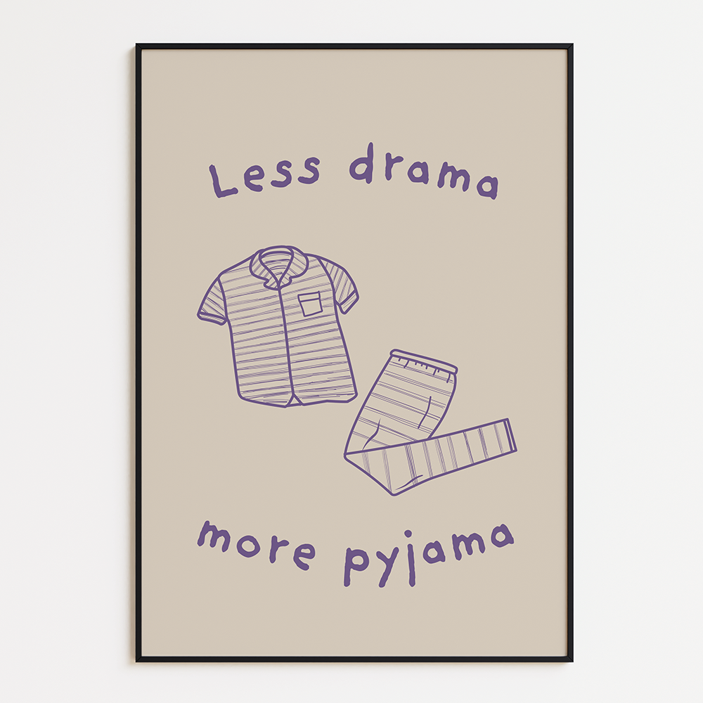 Less drama, more pyjama