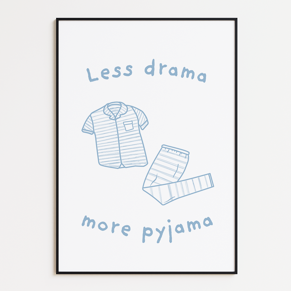 Less drama, more pyjama