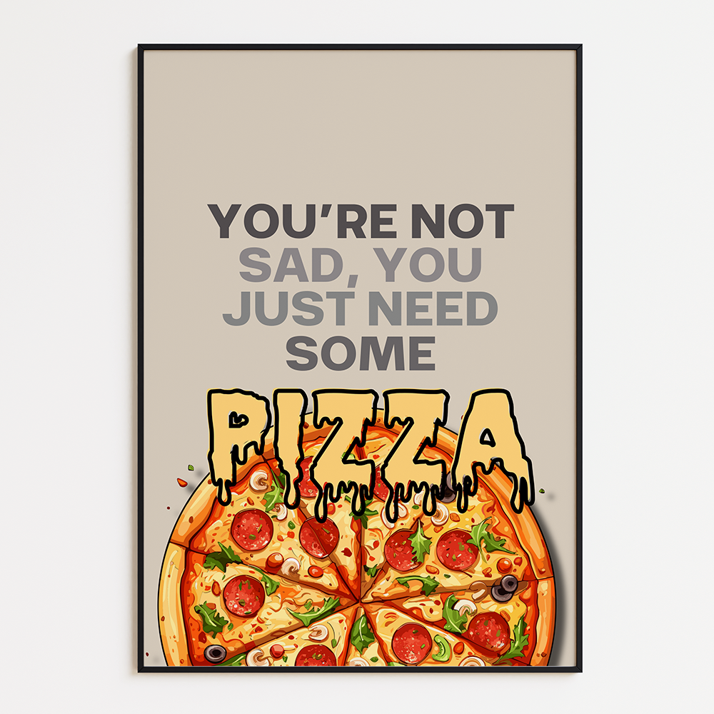 You're not sad, you just need some pizza
