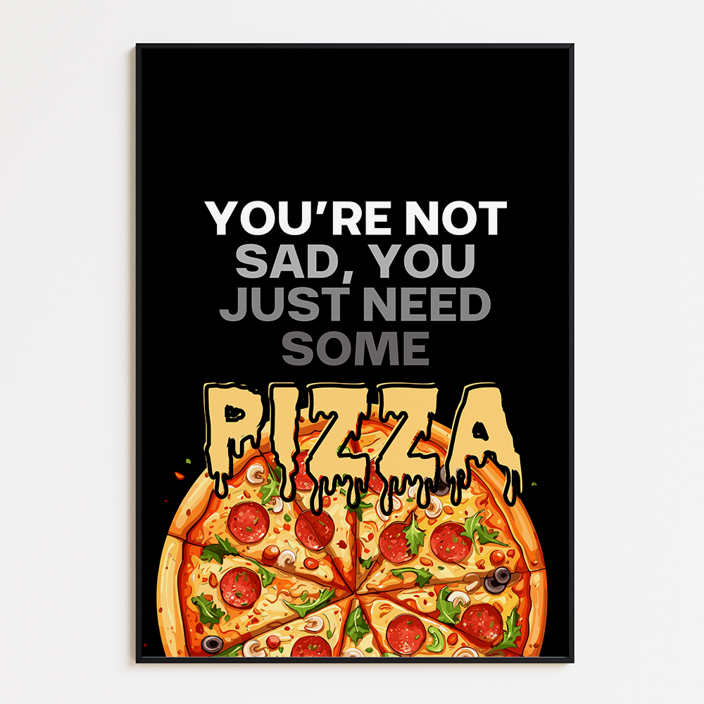 You're not sad, you just need some pizza