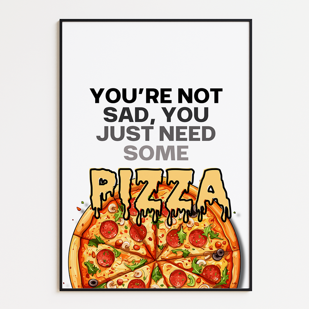You're not sad, you just need some pizza
