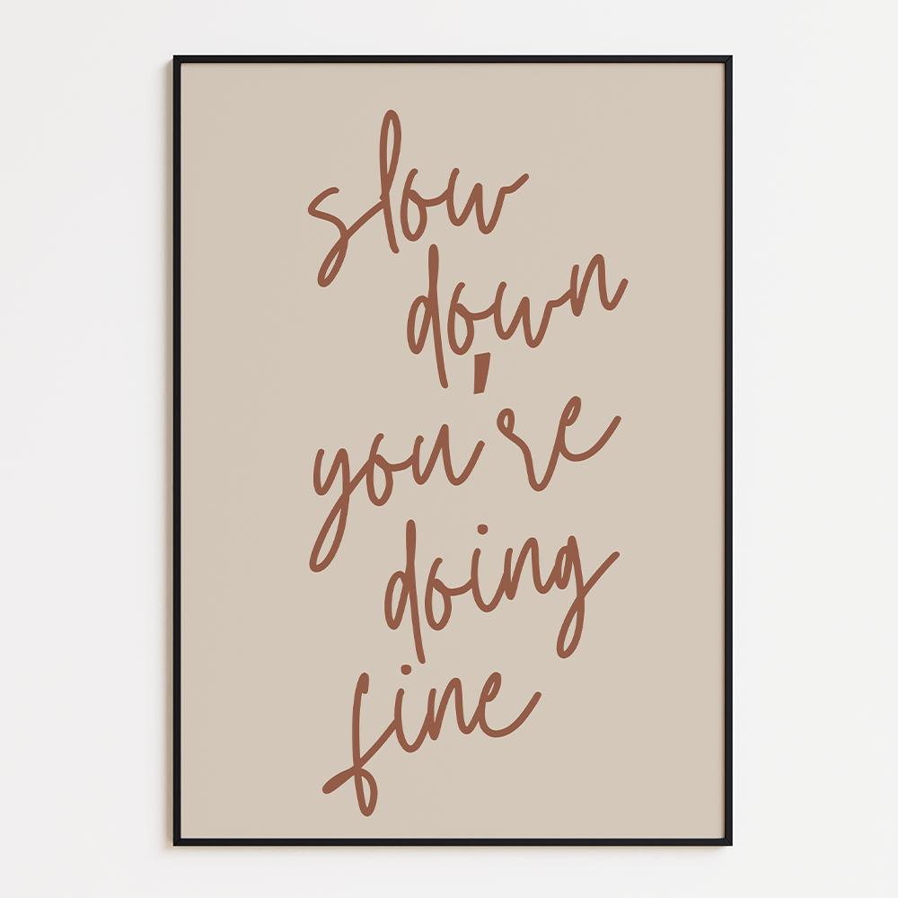Slow down you’re doing fine