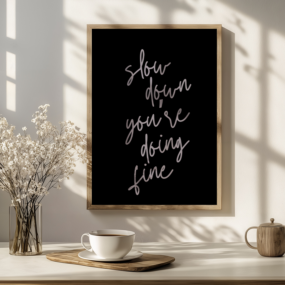 Slow down you’re doing fine