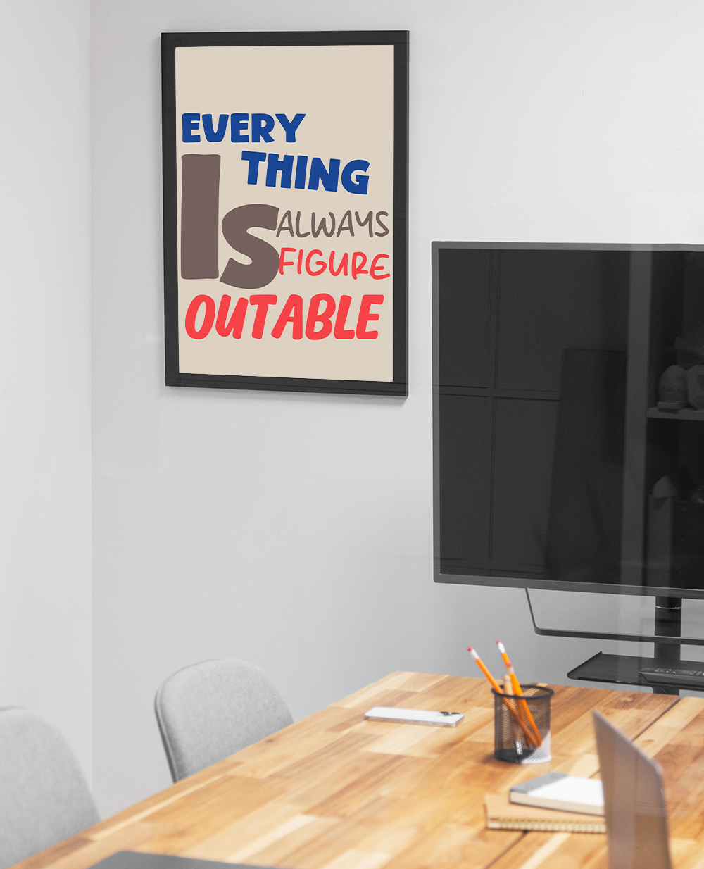 Everything is always figure outable