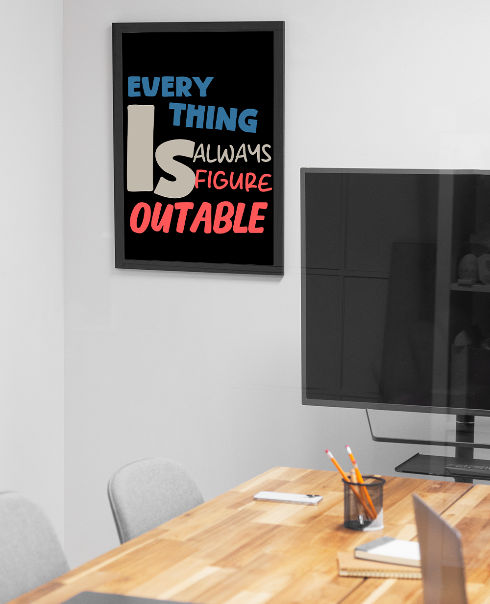 Everything is always figure outable