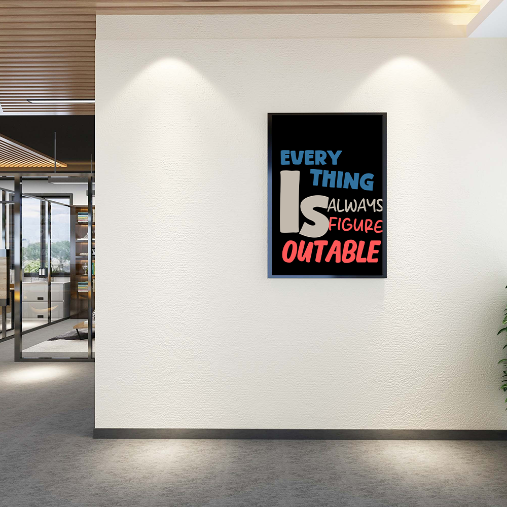 Everything is always figure outable