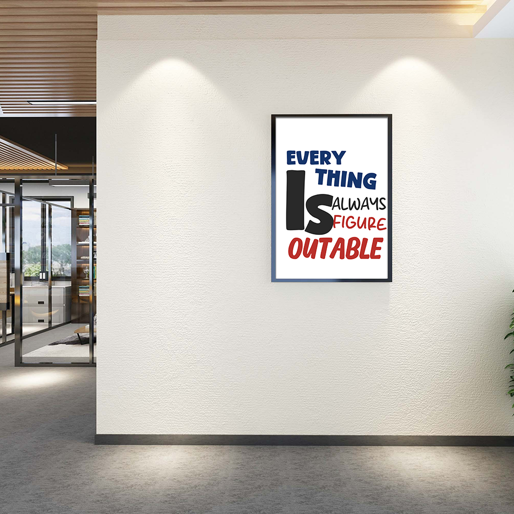 Everything is always figure outable