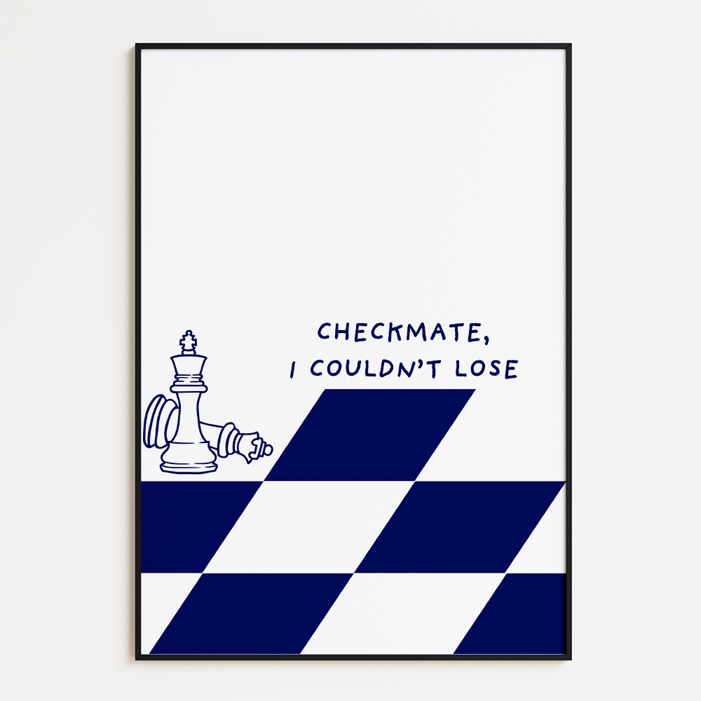 Checkmate, I couldn’t lose
