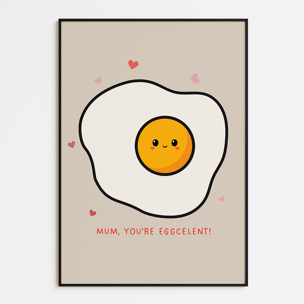 Poster Mum, you're eggcelent