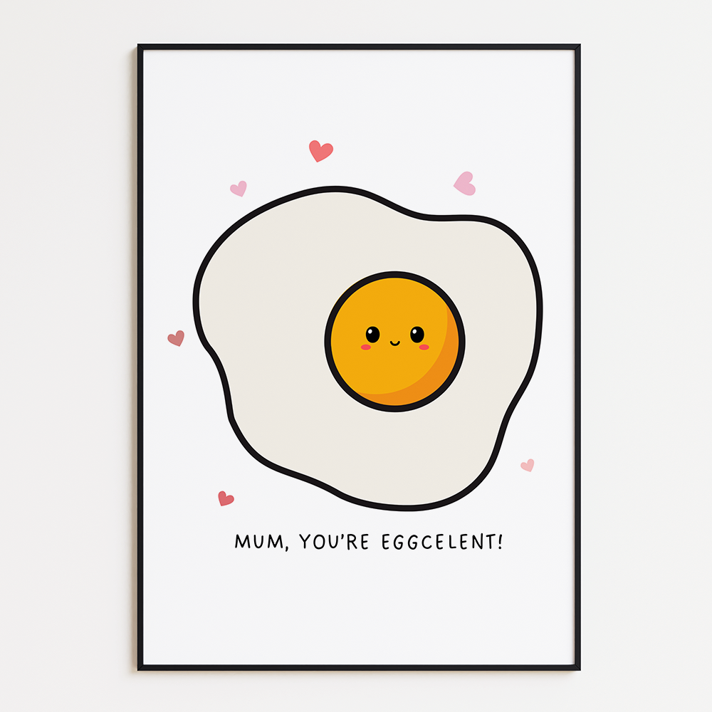 Poster Mum, you're eggcelent